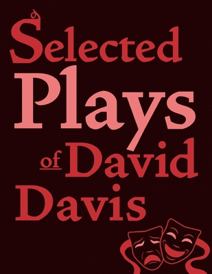 Selected Plays of David Davis 1665307560 Book Cover