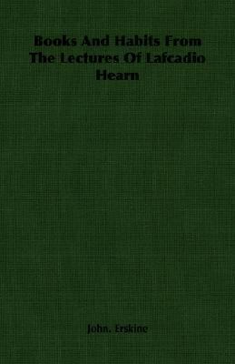 Books and Habits from the Lectures of Lafcadio ... 1406755583 Book Cover