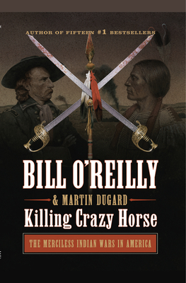 Killing Crazy Horse: The Merciless Indian Wars ... [Large Print] 1432880101 Book Cover