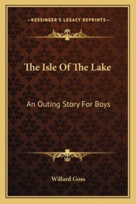 The Isle Of The Lake: An Outing Story For Boys 1162797479 Book Cover
