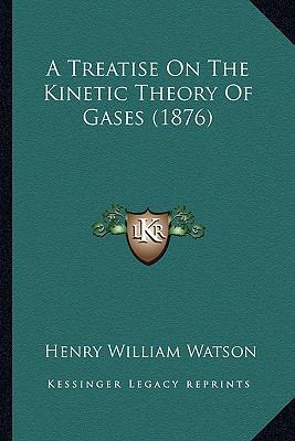 A Treatise On The Kinetic Theory Of Gases (1876) 1163880434 Book Cover