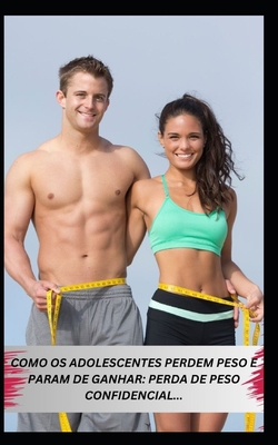 Como OS Adolescentes Perdem Peso E Param de Gan... [Portuguese] B0C9S5R9W7 Book Cover