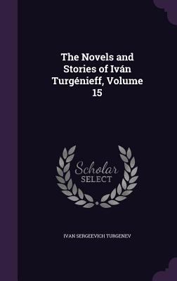 The Novels and Stories of Ivan Turgenieff, Volu... 1340744694 Book Cover