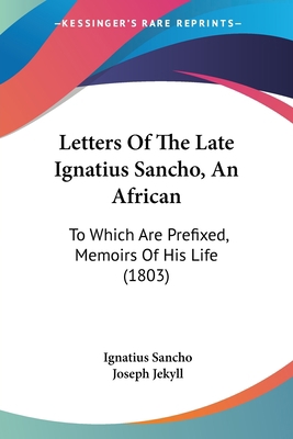 Letters Of The Late Ignatius Sancho, An African... 1120314259 Book Cover