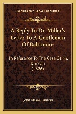 A Reply To Dr. Miller's Letter To A Gentleman O... 1165263742 Book Cover