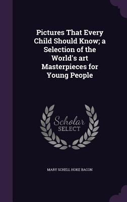 Pictures That Every Child Should Know; a Select... 135529245X Book Cover