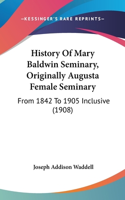 History Of Mary Baldwin Seminary, Originally Au... 1161900713 Book Cover