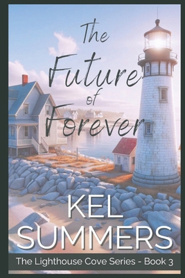 The Future of Forever (Lighthouse Cove Book 3):... B0D9QQKBBS Book Cover