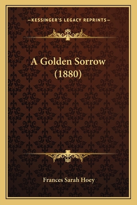A Golden Sorrow (1880) 1164528211 Book Cover