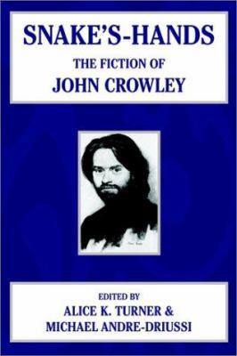 Snake's Hands: The Fiction of John Crowley 1587155095 Book Cover