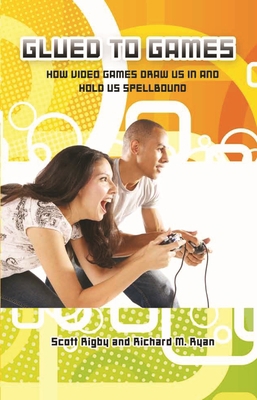 Glued to Games: How Video Games Draw Us In and ... 0313362246 Book Cover