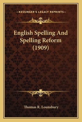 English Spelling And Spelling Reform (1909) 1164071599 Book Cover