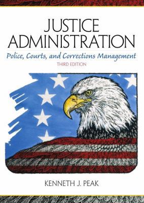 Justice Administration: Police, Courts, and Cor... 0130205397 Book Cover