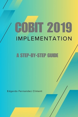 COBIT 2019 Implementation: A Step-by-Step Guide B0D737XCQD Book Cover