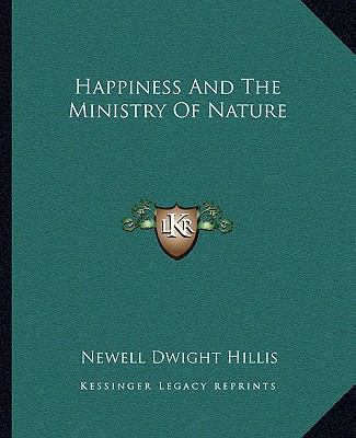 Happiness And The Ministry Of Nature 116287452X Book Cover