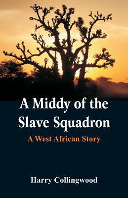 A Middy of the Slave Squadron: A West African S... 9387600270 Book Cover