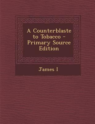 Counterblaste to Tobacco 1287605982 Book Cover