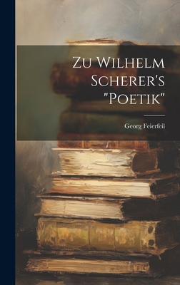 Zu Wilhelm Scherer's "Poetik" [German] 102044729X Book Cover