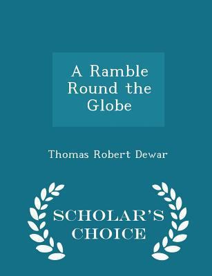 A Ramble Round the Globe - Scholar's Choice Edi... 1298273161 Book Cover
