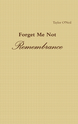 Forget Me Not: Remembrance 1365020827 Book Cover