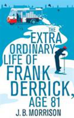 The Extra Ordinary Life of Frank Derrick, Age 81 1447252748 Book Cover