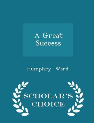 A Great Success - Scholar's Choice Edition 1298175062 Book Cover