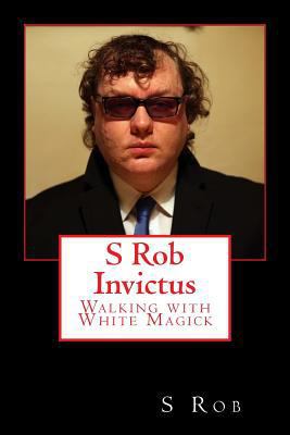 S Rob Invictus Walking with White Magick 1542346150 Book Cover