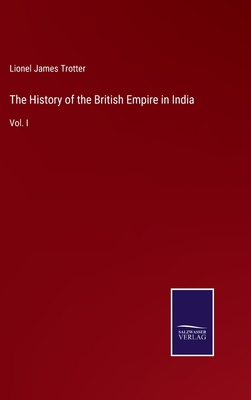 The History of the British Empire in India: Vol. I 3752563230 Book Cover