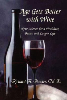 Age Gets Better with Wine: New Science for a He... 1425753833 Book Cover