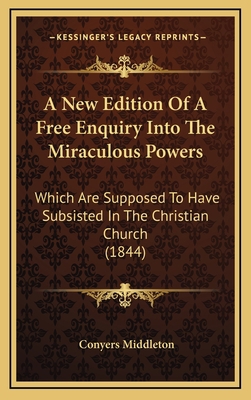 A New Edition Of A Free Enquiry Into The Miracu... 116528720X Book Cover