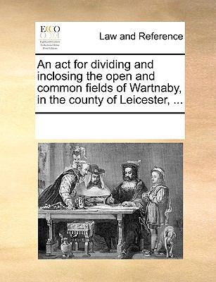 An ACT for Dividing and Inclosing the Open and ... 1170062024 Book Cover
