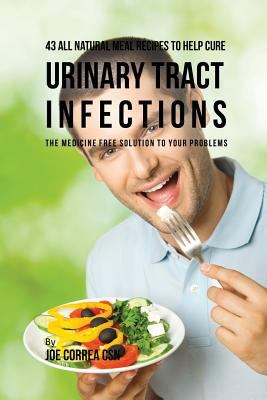 43 All Natural Meal Recipes to Help Cure Urinar... 1635311829 Book Cover
