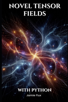 Novel Tensor Fields: Beyond Classical Tensor Ca... B0DHY8CXTL Book Cover