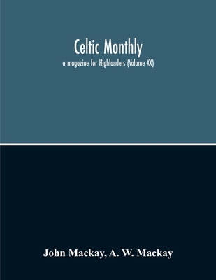 Celtic Monthly: A Magazine For Highlanders (Vol... 9354214355 Book Cover