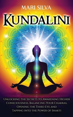 Kundalini: Unlocking the Secrets to Awakening H... 1954029721 Book Cover