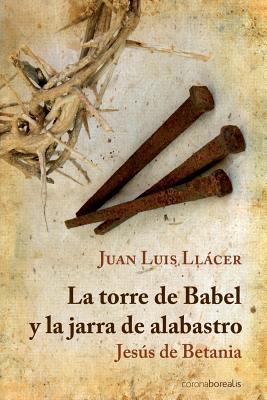 La torre de Babel y la jarra de alabastro [Spanish] 149733490X Book Cover