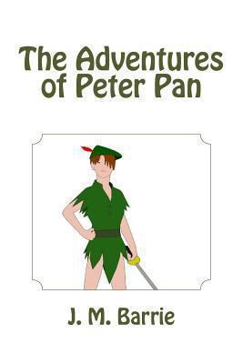The Adventures of Peter Pan 1481275224 Book Cover