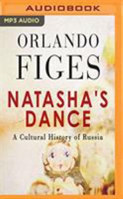 Natasha's Dance: A Cultural History of Russia 1721372059 Book Cover