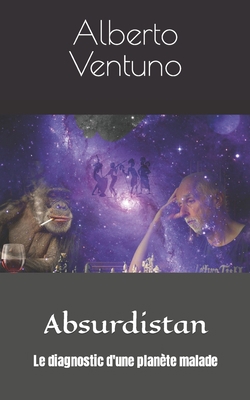 Absurdistan: Le diagnostic d'une planète malade [French] B0BBQBD1KH Book Cover