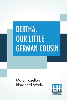 Bertha, Our Little German Cousin 9356141282 Book Cover