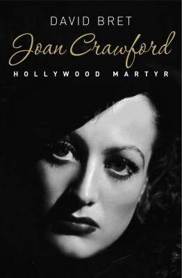 Joan Crawford: Hollywood Martyr. David Bret 1906217378 Book Cover