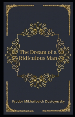 The Dream of a Ridiculous Man Illustrated B08MHKZ478 Book Cover