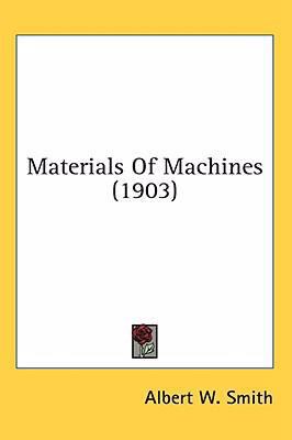 Materials Of Machines (1903) 0548913382 Book Cover