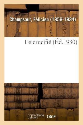 Le crucifié [French] 2329034598 Book Cover