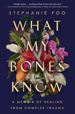 What My Bones Know: A Memoir of Healing from Co... 0593238109 Book Cover