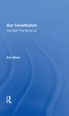 Our Constitution: The Myth That Binds Us 0367282054 Book Cover