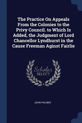 The Practice On Appeals From the Colonies to th... 129780449X Book Cover