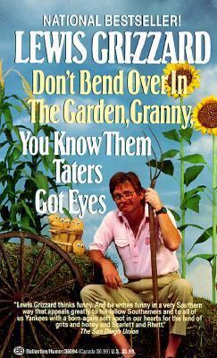 Don't Bend Over in the Garden, Granny, You Know... 034536094X Book Cover