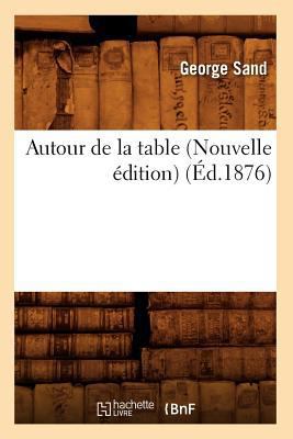 Autour de la Table (Nouvelle Édition) (Éd.1876) [French] 2012525407 Book Cover