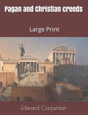 Pagan and Christian creeds: Large Print 1696274621 Book Cover